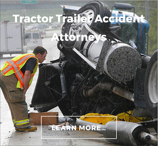 LEARN MORE Tractor Trailer Accident Attorneys
