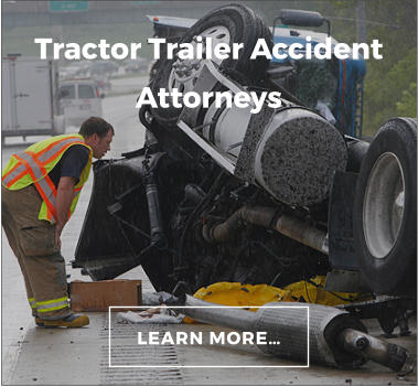 Tractor Trailer Accident Attorneys LEARN MORE